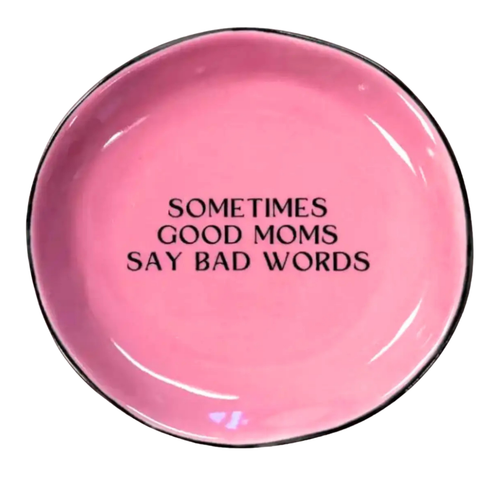 Pink plate with black text 'SOMETIMES GOOD MOMS SAY BAD WORDS' on a white background